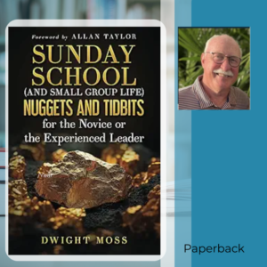 Sunday School (and Small Group Life) Nuggets and Tidbits for the Novice or the Experienced Leader