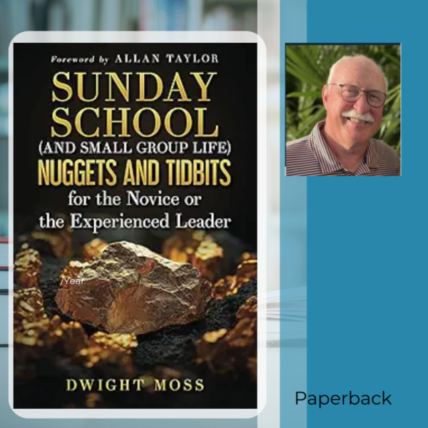 Sunday School (and Small Group Life) Nuggets and Tidbits for the Novice or the Experienced Leader