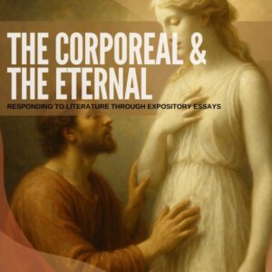 The Corporeal & the Eternal: Responding to Literature through Expository Writing